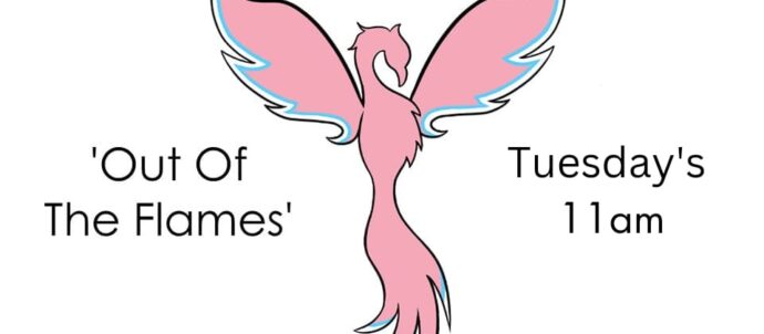 Picture has a white background and there is a drawn Phoenix in trans colours with it's winds spread. Text says: Out of The Flames with Phoenix. Tuesdays 11am