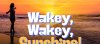 Picture is of a sunrise on a beach. Text says Wakey, Wakey Sunshine, Tuesdays and Thursdays from 7am with DJ Tourettes