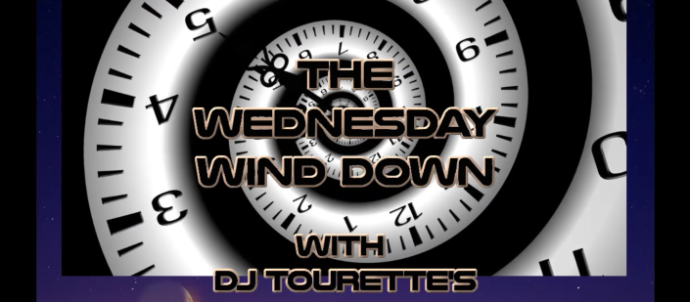 Picture is of a swirling clock face with a sunset in the background. Thext says The Wednesday Wind Down with DJ Tourettes 8-9pm