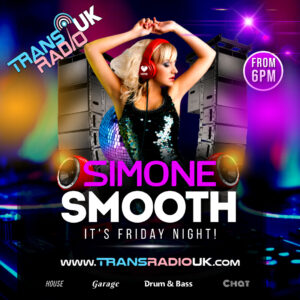 Picyure is of person dancing with headphones on in front of large speakers. Text says: Simone Smooth, It's Friday Night! From 6pmwww.transradiouk.comHouse, Garage, Drum and Bass, CVhat