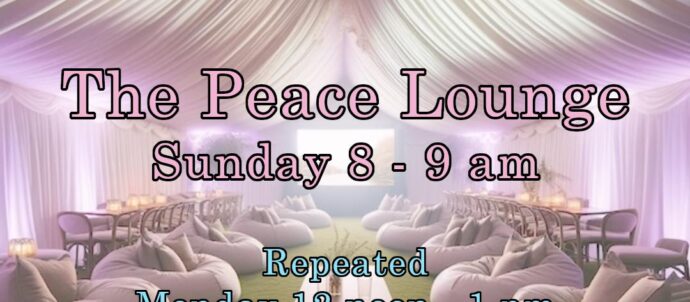 Picture is of an adorned tents with drapes and comfy cushions. Text says "The Peace Lounge, Sunday 8-9am, Monday midday-1pm UK times"